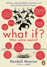What if? Was wäre wenn? Jubiläumsausgabe: Wirklich wissenschaftliche Antworten auf absurde hypothetische Fragen - Munroe, Randall