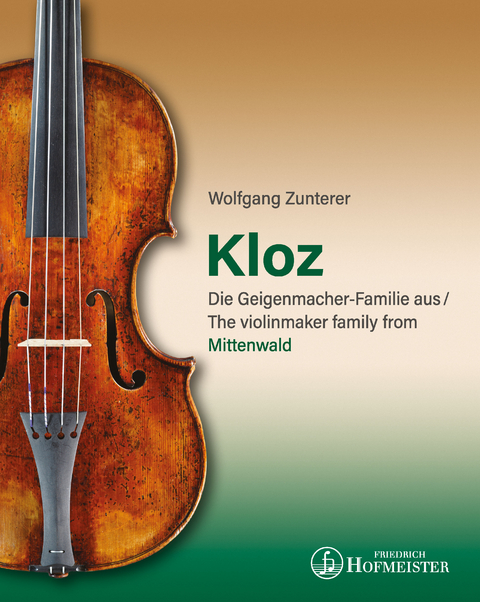 Kloz - Die Geigenmacher-Familie aus Mittenwald - Wolfgang Zunterer