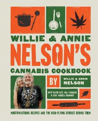 Willie and Annie Nelson's Cannabis Cookbook - Willie Nelson, Annie Nelson