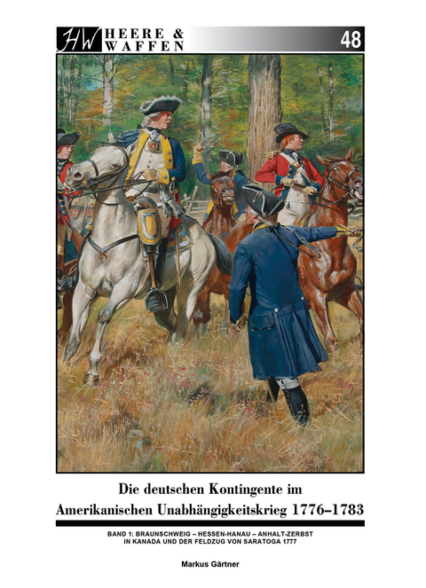 Die deutschen Kontingente im Amerikanischen Unabhängigkeitskrieg 1776-1783 - Markus Gärtner