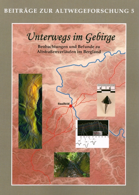 Unterwegs im Gebirge (Altwegeforschung 5) - 