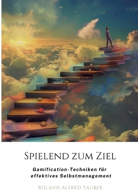 Spielend zum Ziel - Roland Alfred Tauber