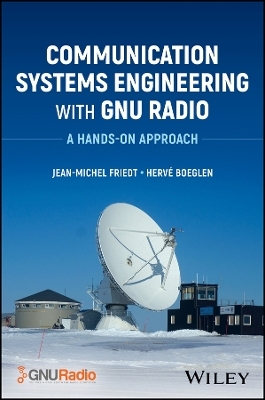 Communication Systems Engineering with Gnu Radio - Jean-Michel Friedt, Herve Boeglen