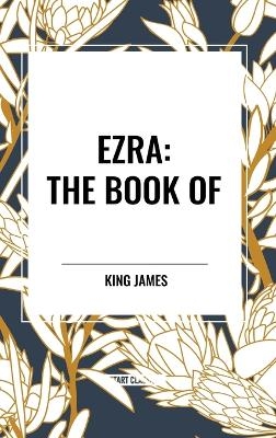 Ezra: The Book of - King James