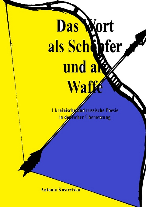 Das Wort als Schöpfer und als Waffe - Antonia Kostretska