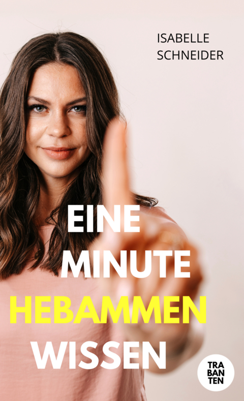 Eine Minute Hebammenwissen - Isabelle Schneider