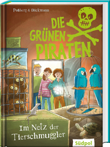 Die Grünen Piraten – Im Netz der Tierschmuggler - Poßberg, Andrea; Böckmann, Corinna