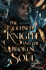 The Cursed Knight and the Broken Soul - Kaja Evert