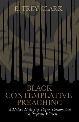 Black Contemplative Preaching - E. Trey Clark