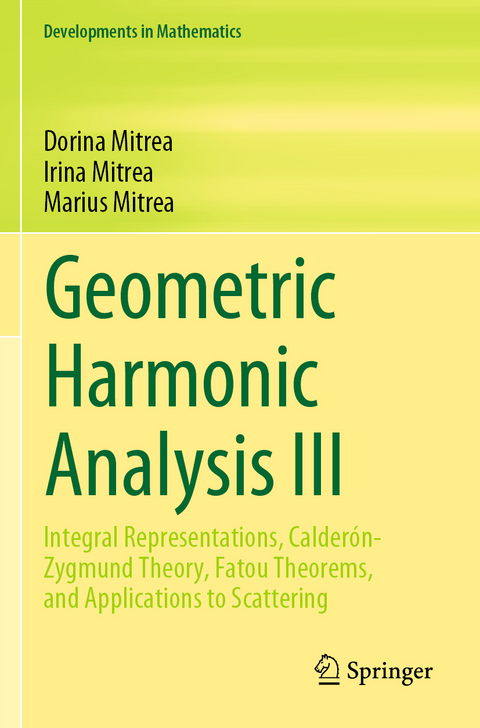 Geometric Harmonic Analysis III - Dorina Mitrea, Irina Mitrea, Marius Mitrea