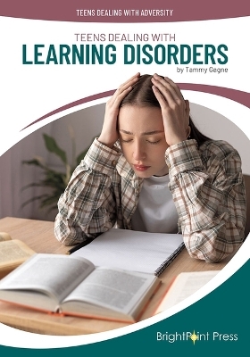 Teens Dealing with Learning Disorders - Tammy Gagne