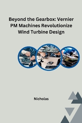 Beyond the Gearbox: Vernier PM Machines Revolutionize Wind Turbine Design -  NICHOLAS