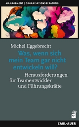 Was, wenn sich mein Team gar nicht entwickeln will? - Michel Eggebrecht