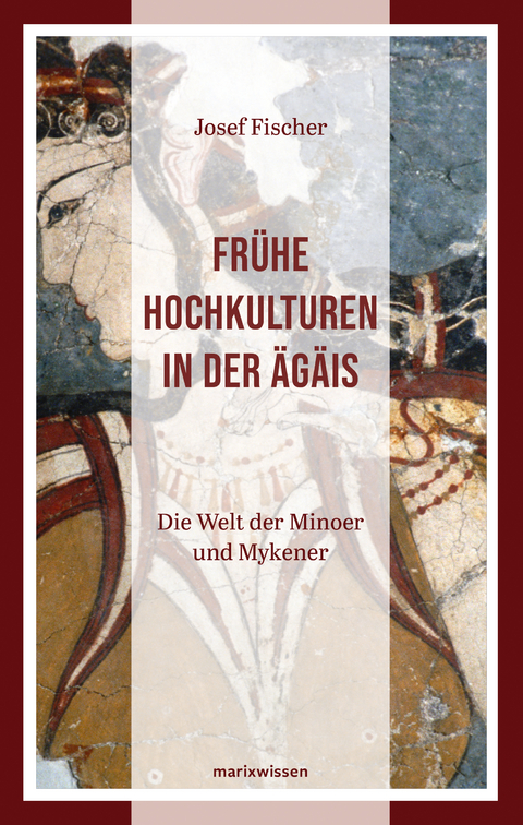 Frühe Hochkulturen in der Ägäis - Josef Fischer