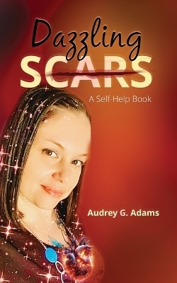 Dazzling Scars - Audrey G Adams