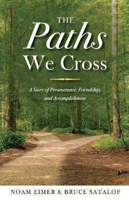 The Paths We Cross - Noam Eimer, Bruce Satalof