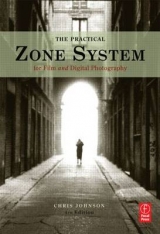 The Practical Zone System for Film and Digital Photography - Johnson, Chris