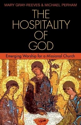 The Hospitality of God - Mary Gray-Reeves, Michael Perham