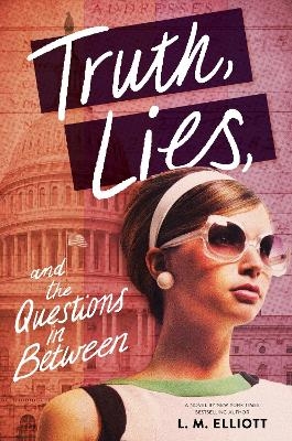 Truth, Lies, and the Questions in Between - L.M. Elliott