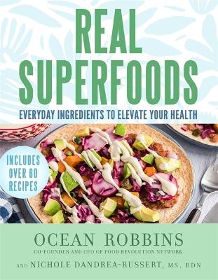 Real Superfoods - Ocean Robbins, Nichole Dandraea-Russert