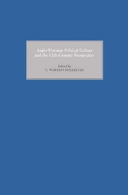 Anglo-Norman Political Culture and the Twelfth Century Renaissance - C. Warren Hollister