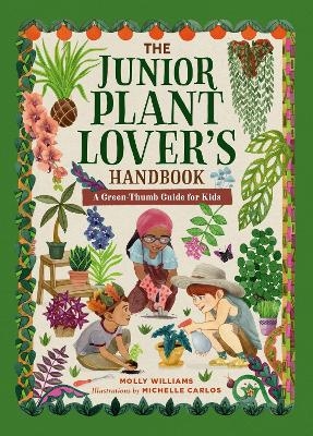 The Junior Plant Lover's Handbook - Molly Williams