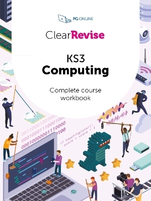 ClearRevise KS3 Computing Complete Course Workbook -  PG ONLINE