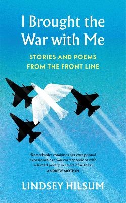 I Brought the War with Me - Lindsey Hilsum