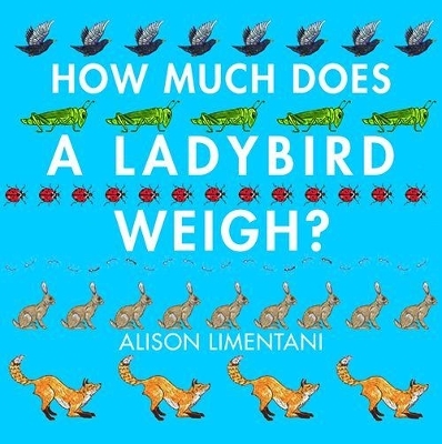 How Much Does a Ladybird Weigh? - Alison Limentani