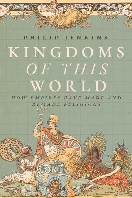 Kingdoms of This World - Philip Jenkins