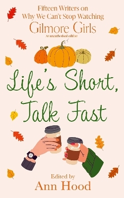 Life's Short, Talk Fast - Ann Hood