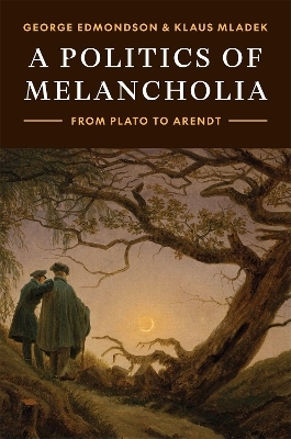 A Politics of Melancholia - George Edmondson, Klaus Mladek