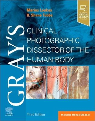 Gray's Clinical Photographic Dissector of the Human Body - Marios Loukas, Brion Benninger, R. Shane Tubbs