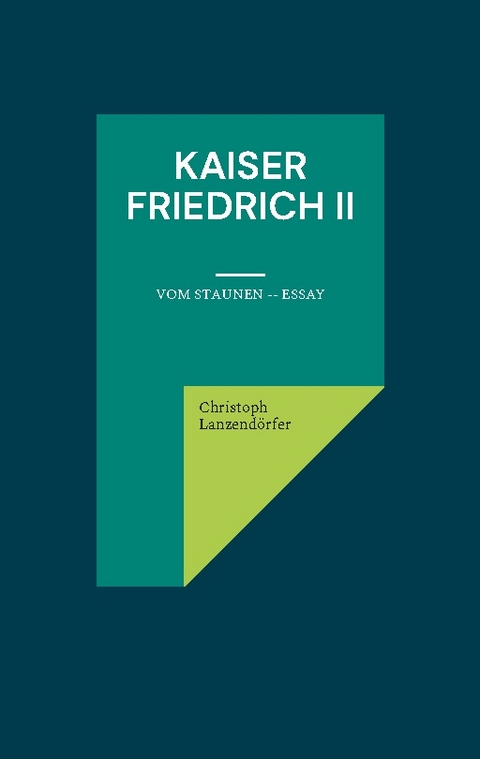 Kaiser Friedrich II - Christoph Lanzendörfer