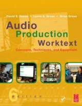 Audio Production Worktext - Reese, David; Gross, Lynne; Gross, Brian