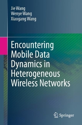 Encountering Mobile Data Dynamics in Heterogeneous Wireless Networks - Jie Wang, Wenye Wang, Xiaogang Wang