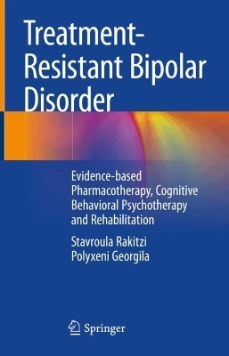 Treatment-Resistant Bipolar Disorder - Stavroula Rakitzi, Polyxeni Georgila
