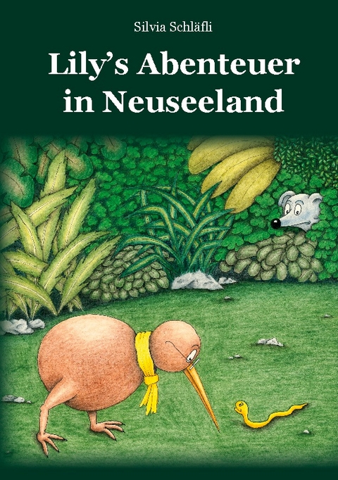 Lily's Abenteuer in Neuseeland - Silvia Schläfli