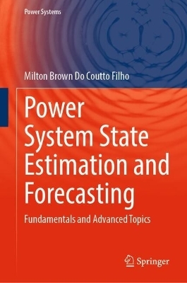 Power System State Estimation and Forecasting - Milton Brown Do Coutto Filho