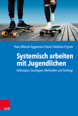 Systemisch arbeiten mit Jugendlichen - Hans-Werner Eggemann-Dann, Andreas Fryszer