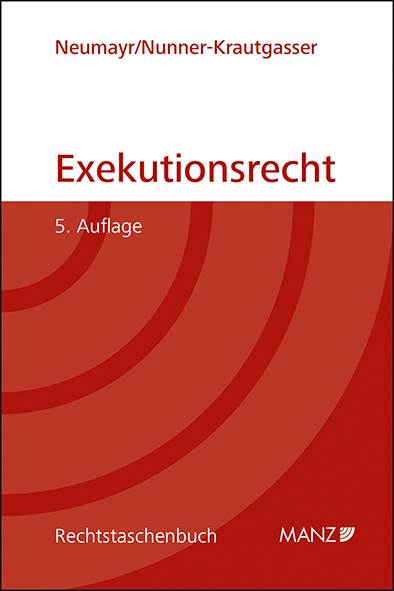 Exekutionsrecht - Matthias Neumayr, Bettina Nunner-Krautgasser