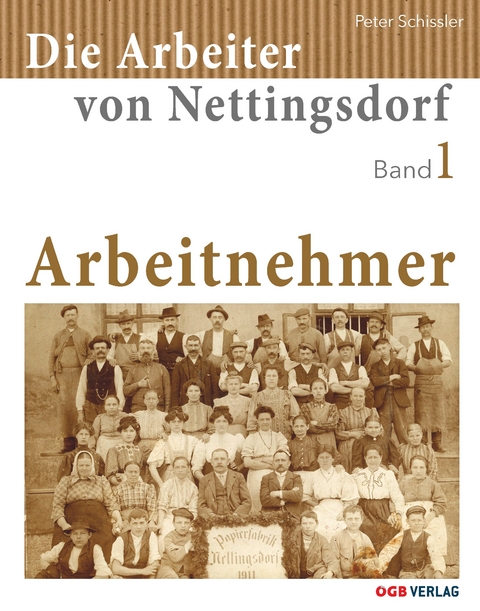 Die Arbeiter von Nettingsdorf - Peter Schissler
