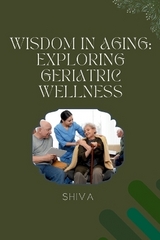 Wisdom in Aging: Exploring Geriatric Wellness -  SHIVA