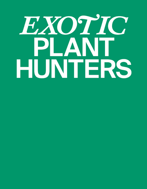 Exotic Plant Hunters - Julia Löffler