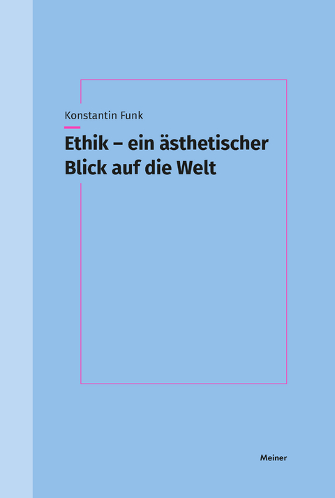 Ethik – ein ästhetischer Blick auf die Welt - Konstantin Funk