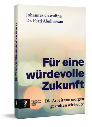 Für eine würdevolle Zukunft - Johannes Czwalina; Ferri Abolhassan