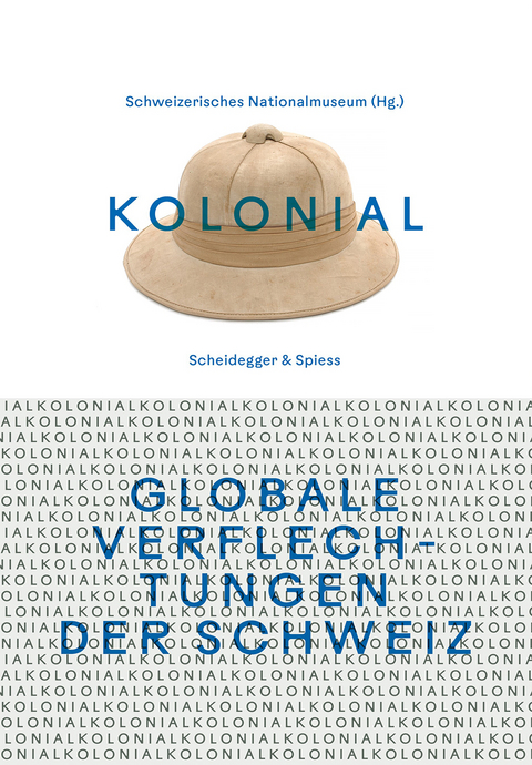 kolonial – Globale Verflechtungen der Schweiz - 