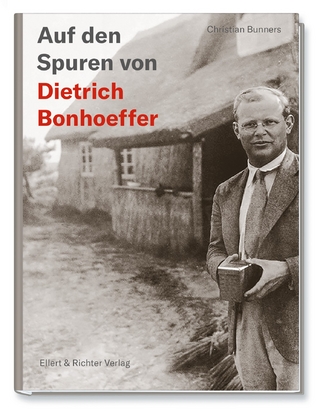 Auf den Spuren von Dietrich Bonhoeffer - Christian Bunners