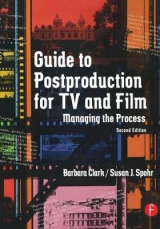 Guide to Postproduction for TV and Film - Clark, Barbara; Spohr, Susan