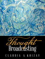 Thought Broadcasting -  Claudia A. Krizay